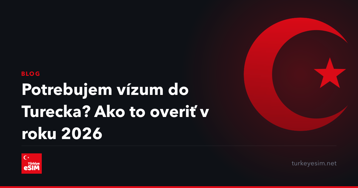 Potrebujem vízum do Turecka? Ako to overiť v roku 2026