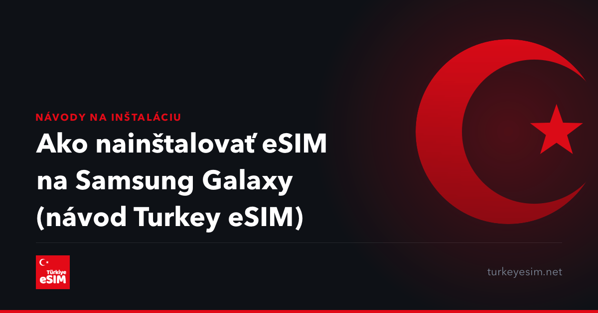 Ako nainštalovať eSIM na Samsung Galaxy (návod Turkey eSIM)
