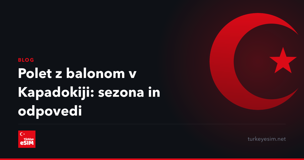 Polet z balonom v Kapadokiji: sezona in odpovedi