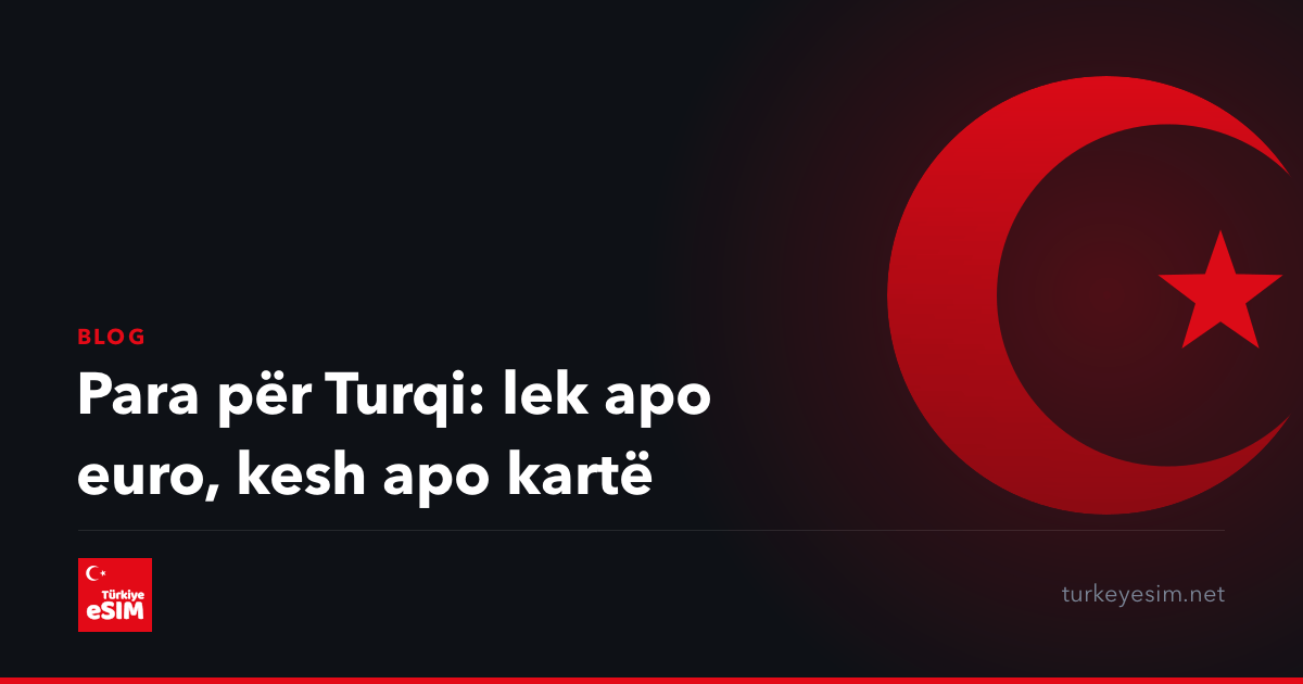 Para për Turqi: lek apo euro, kesh apo kartë