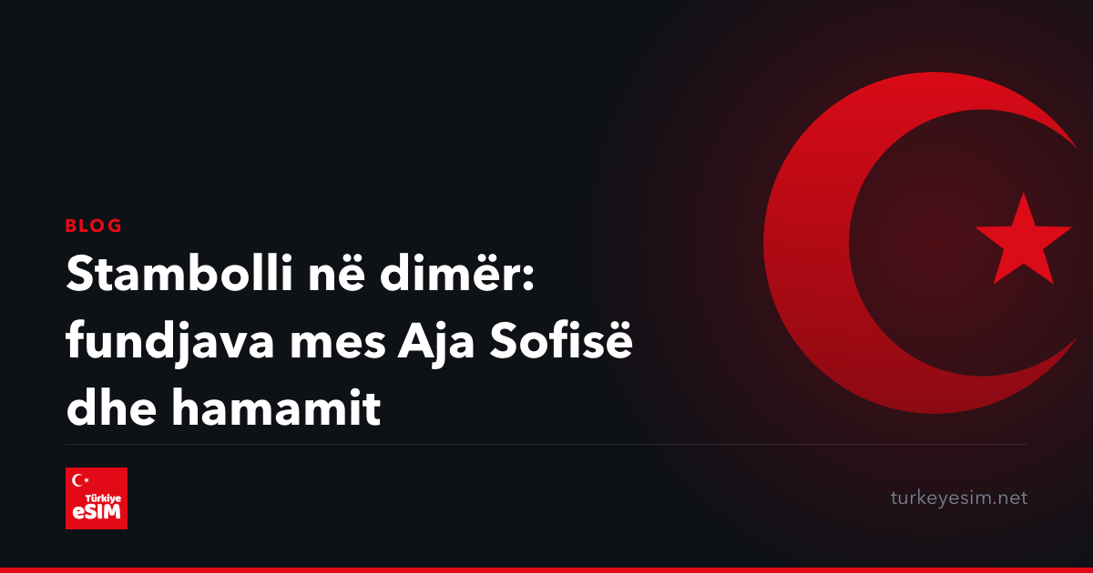 Stambolli në dimër: fundjava mes Aja Sofisë dhe hamamit