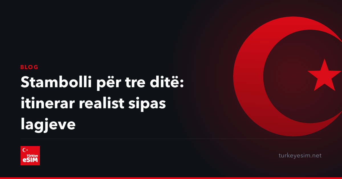 Stambolli për tre ditë: itinerar realist sipas lagjeve