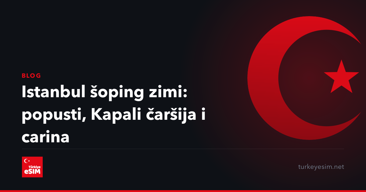 Istanbul šoping zimi: popusti, Kapali čaršija i carina
