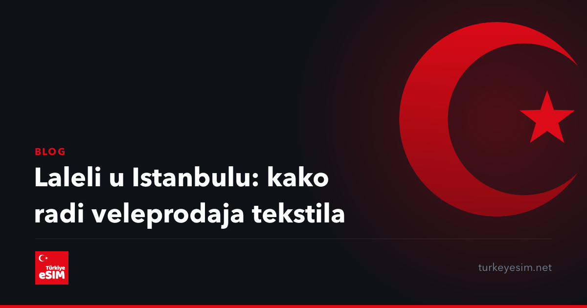 Laleli u Istanbulu: kako radi veleprodaja tekstila