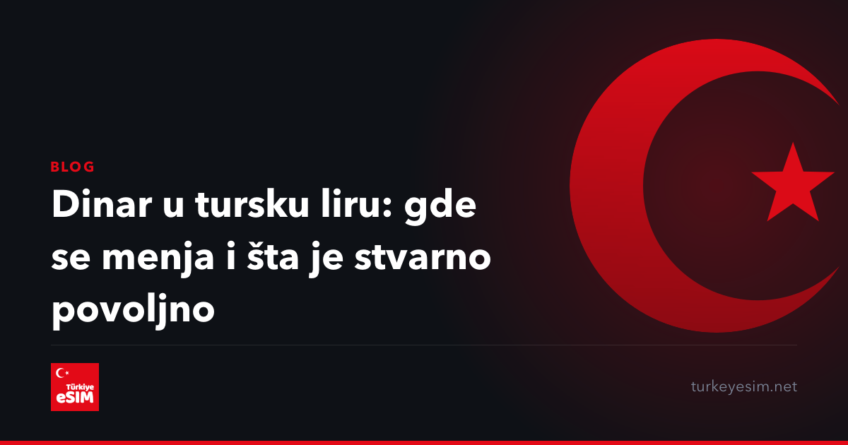 Dinar u tursku liru: gde se menja i šta je stvarno povoljno