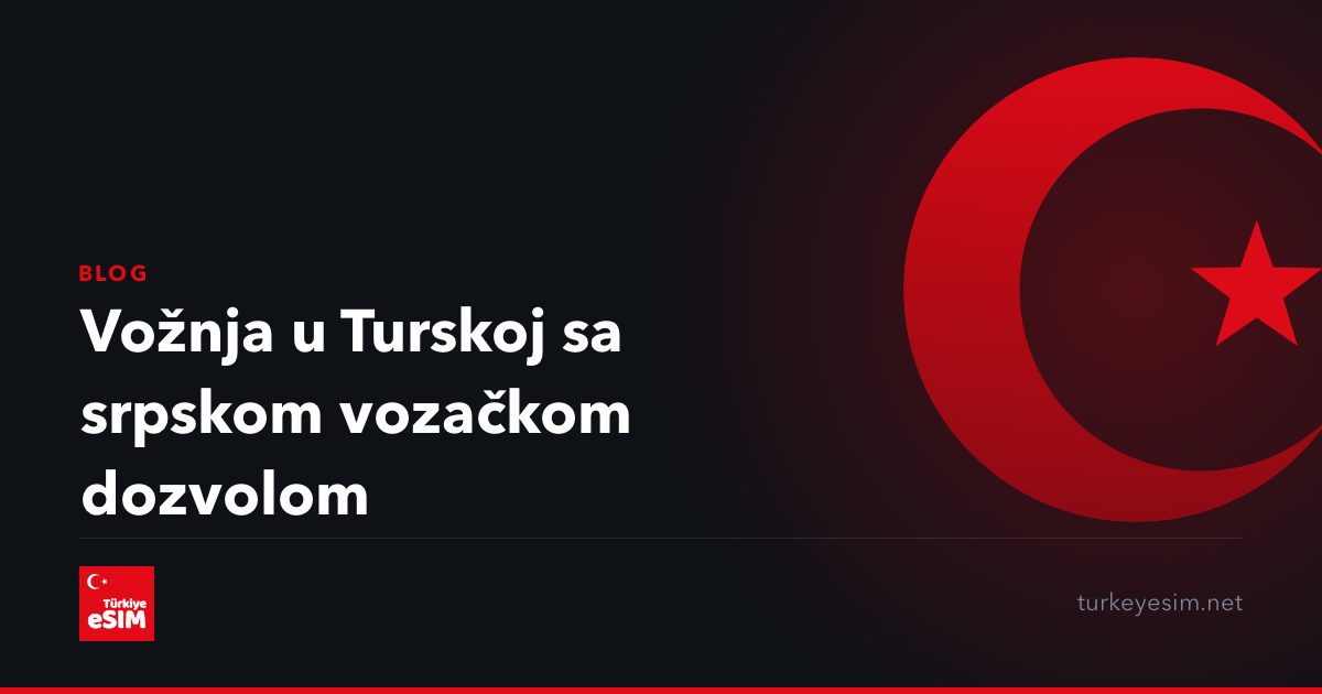 Vožnja u Turskoj sa srpskom vozačkom dozvolom