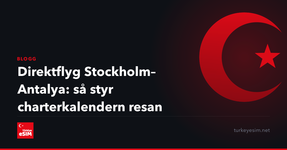 Direktflyg Stockholm–Antalya: så styr charterkalendern resan