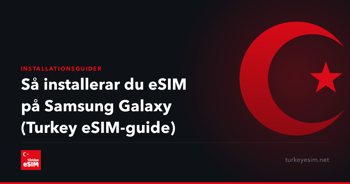 Så installerar du eSIM på Samsung Galaxy (Turkey eSIM-guide)