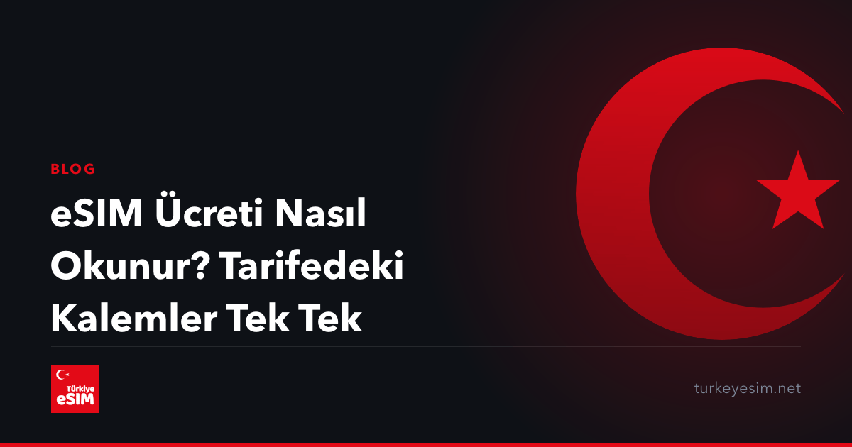 eSIM Ücreti Nasıl Okunur? Tarifedeki Kalemler Tek Tek