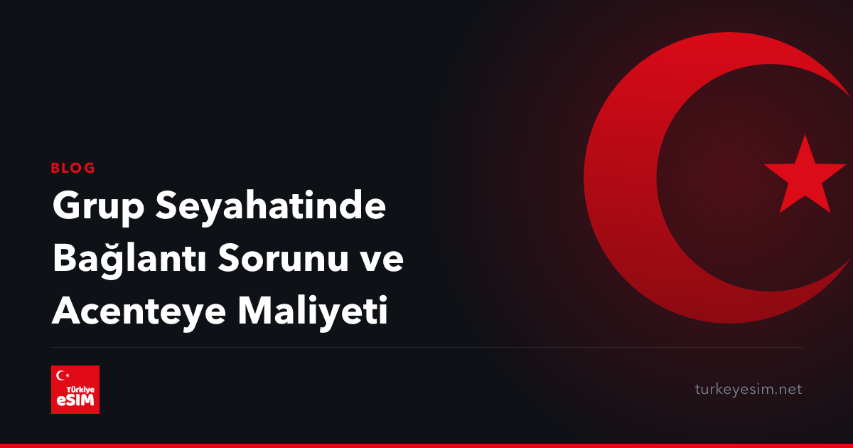 Grup Seyahatinde Bağlantı Sorunu ve Acenteye Maliyeti