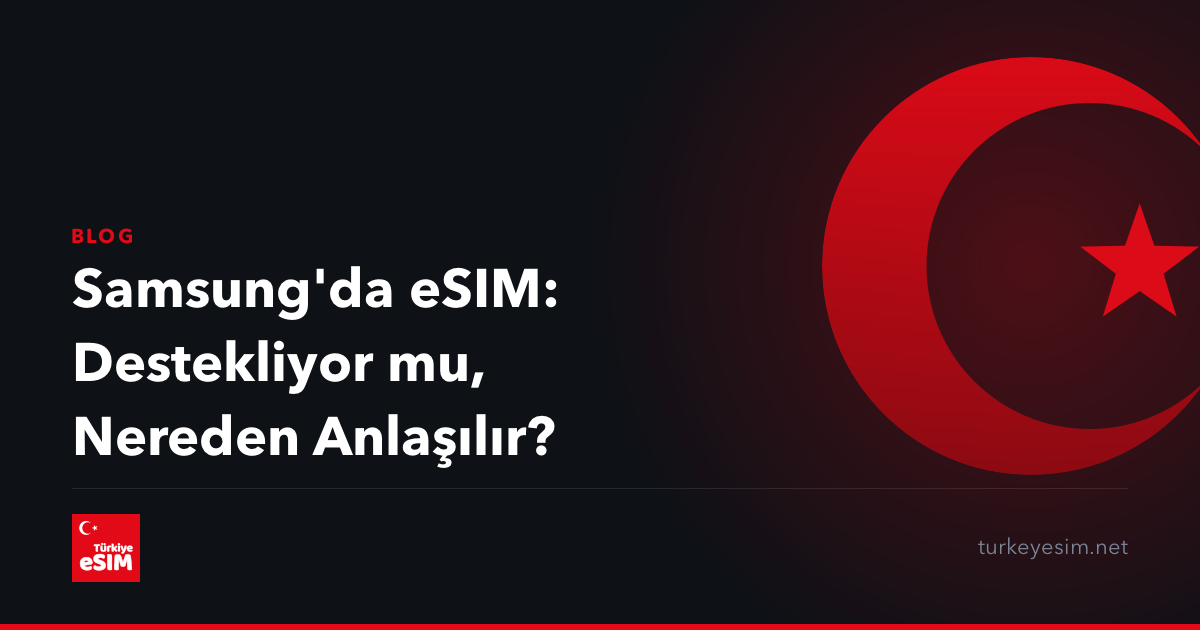 Samsung'da eSIM: Destekliyor mu, Nereden Anlaşılır?