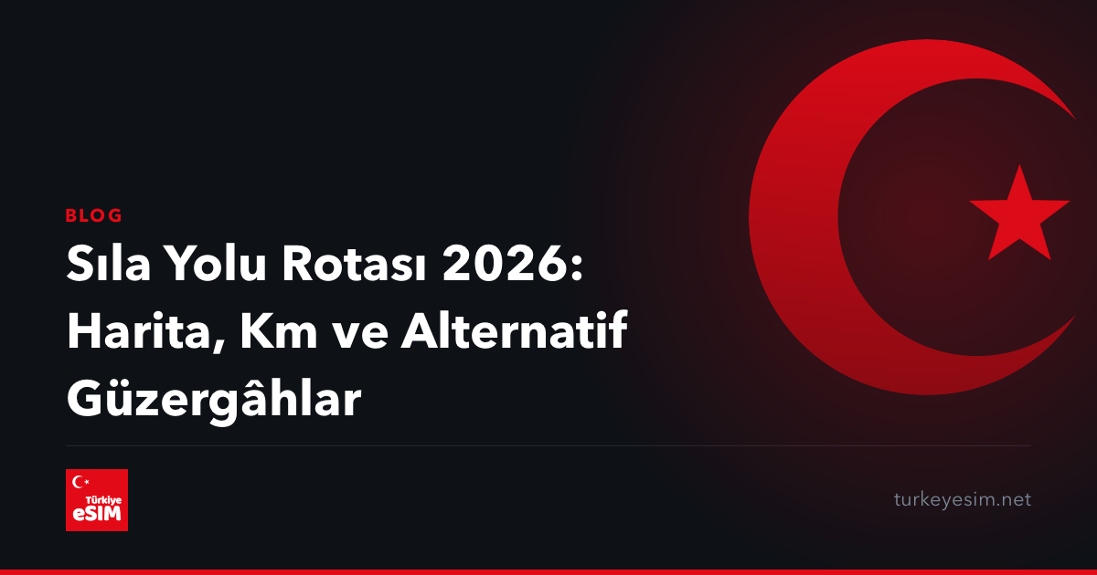 Sıla Yolu Rotası 2026: Harita, Km ve Alternatif Güzergâhlar