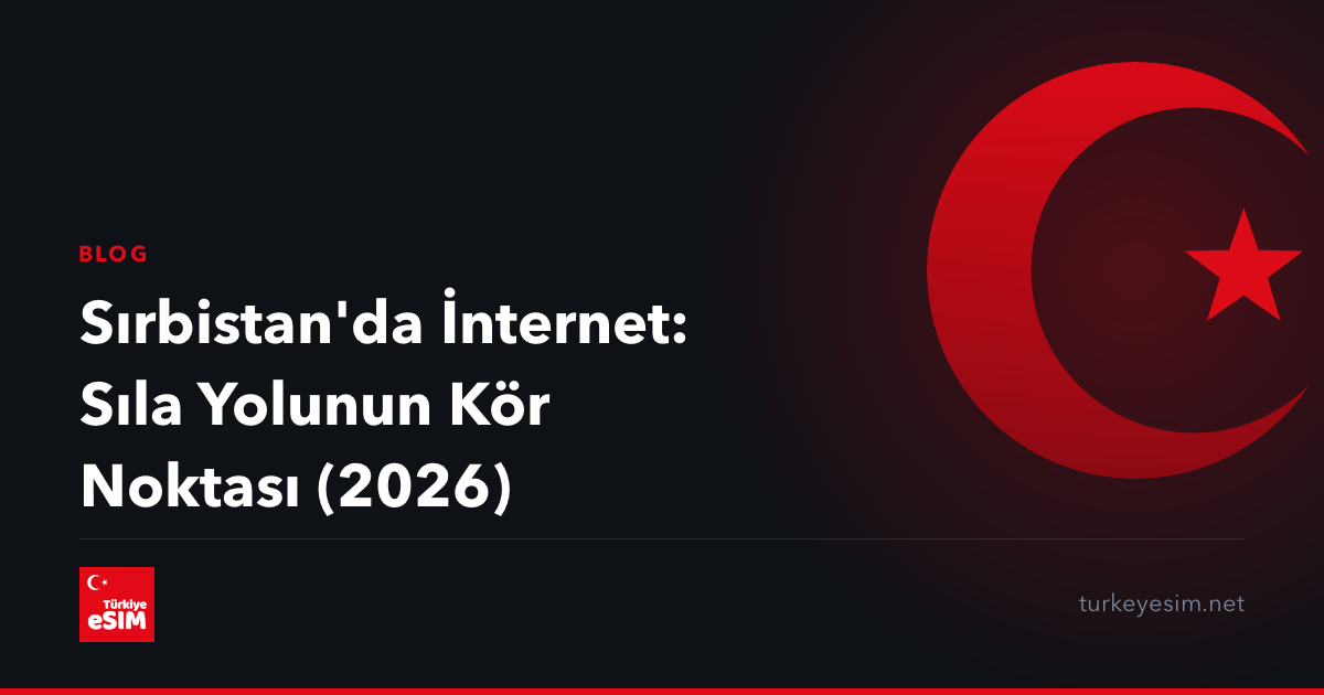 Sırbistan'da İnternet: Sıla Yolunun Kör Noktası (2026)