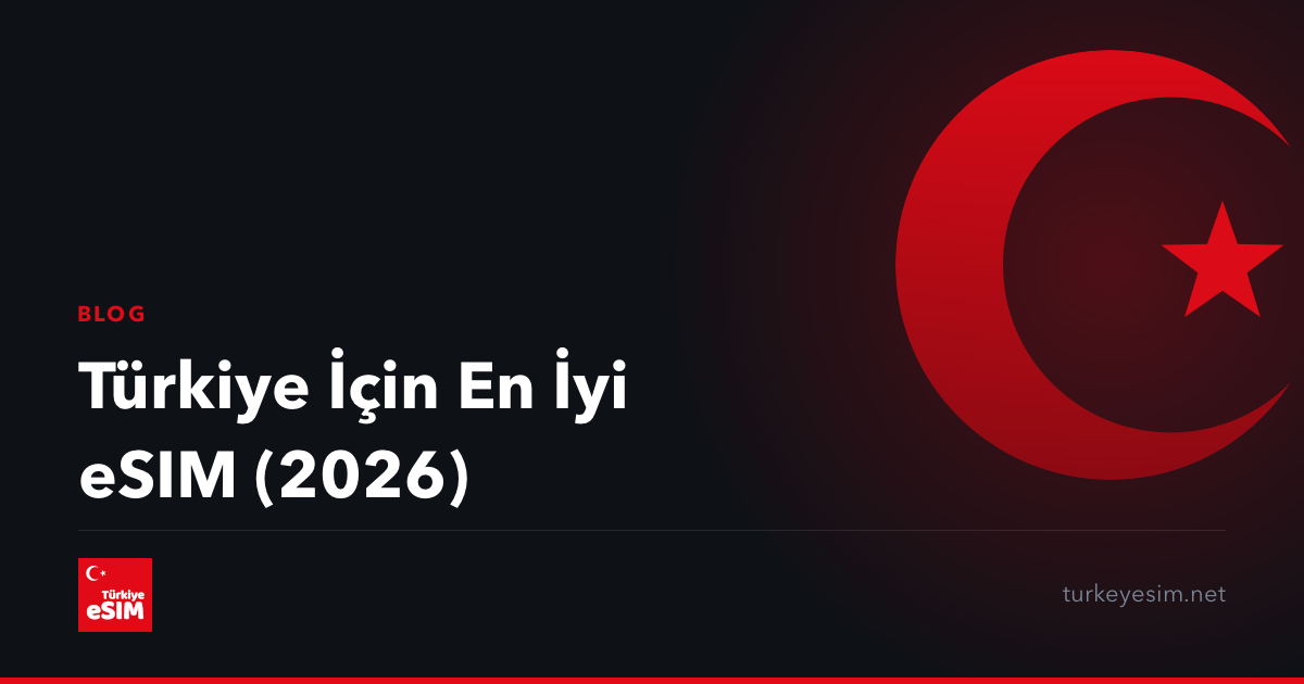 Türkiye İçin En İyi eSIM (2026)