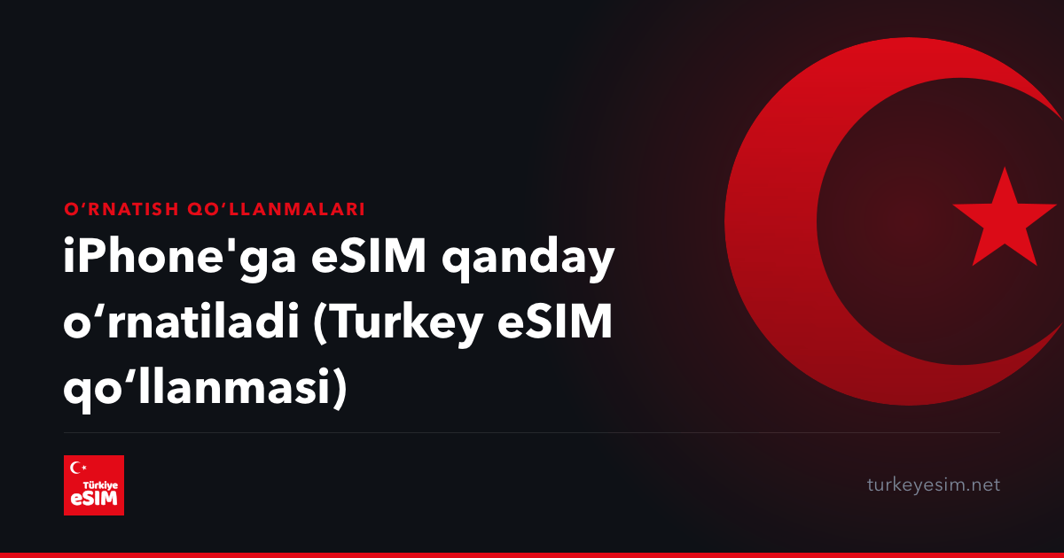 iPhone'ga eSIM qanday oʻrnatiladi (Turkey eSIM qoʻllanmasi)