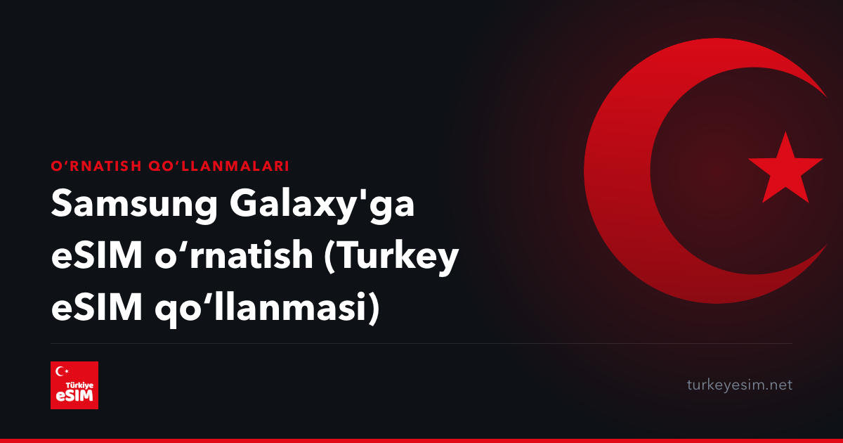 Samsung Galaxy'ga eSIM oʻrnatish (Turkey eSIM qoʻllanmasi)